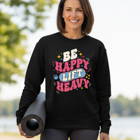 Load image into Gallery viewer, Be Happy Lift Heavy Crewneck Sweatshirt | Women