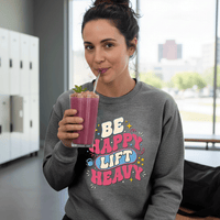 Load image into Gallery viewer, Be Happy Lift Heavy Crewneck Sweatshirt | Women