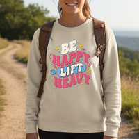 Load image into Gallery viewer, Be Happy Lift Heavy Crewneck Sweatshirt | Women