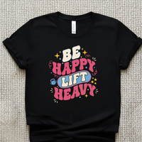 Load image into Gallery viewer, Be Happy Lift Heavy T-shirt | Women