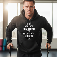 Load image into Gallery viewer, If it doesn't challenge you. It doesn't change you. Hoodie | Men